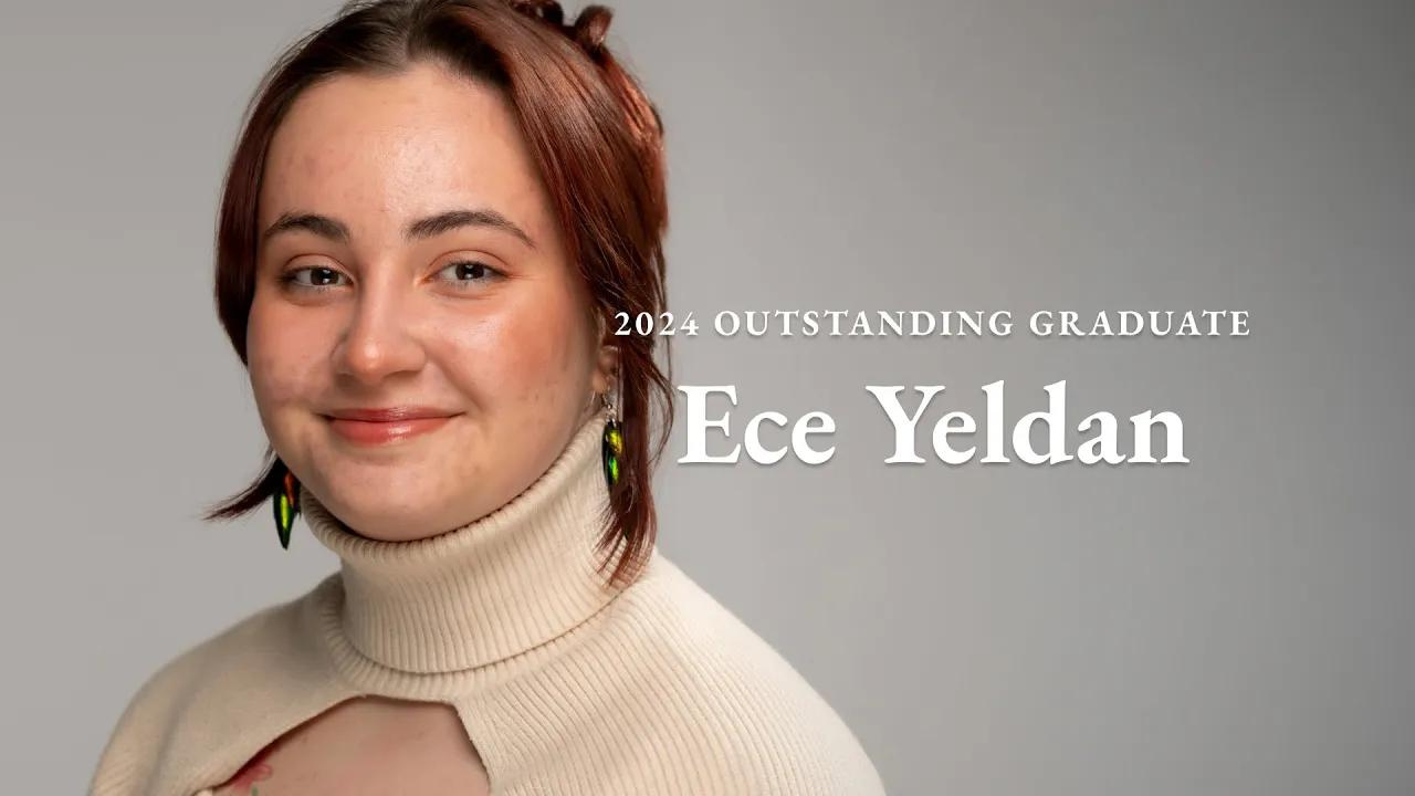 A photo of Ece Yeldan with the text "2024 Outstanding Graduate Ece Yeldan"