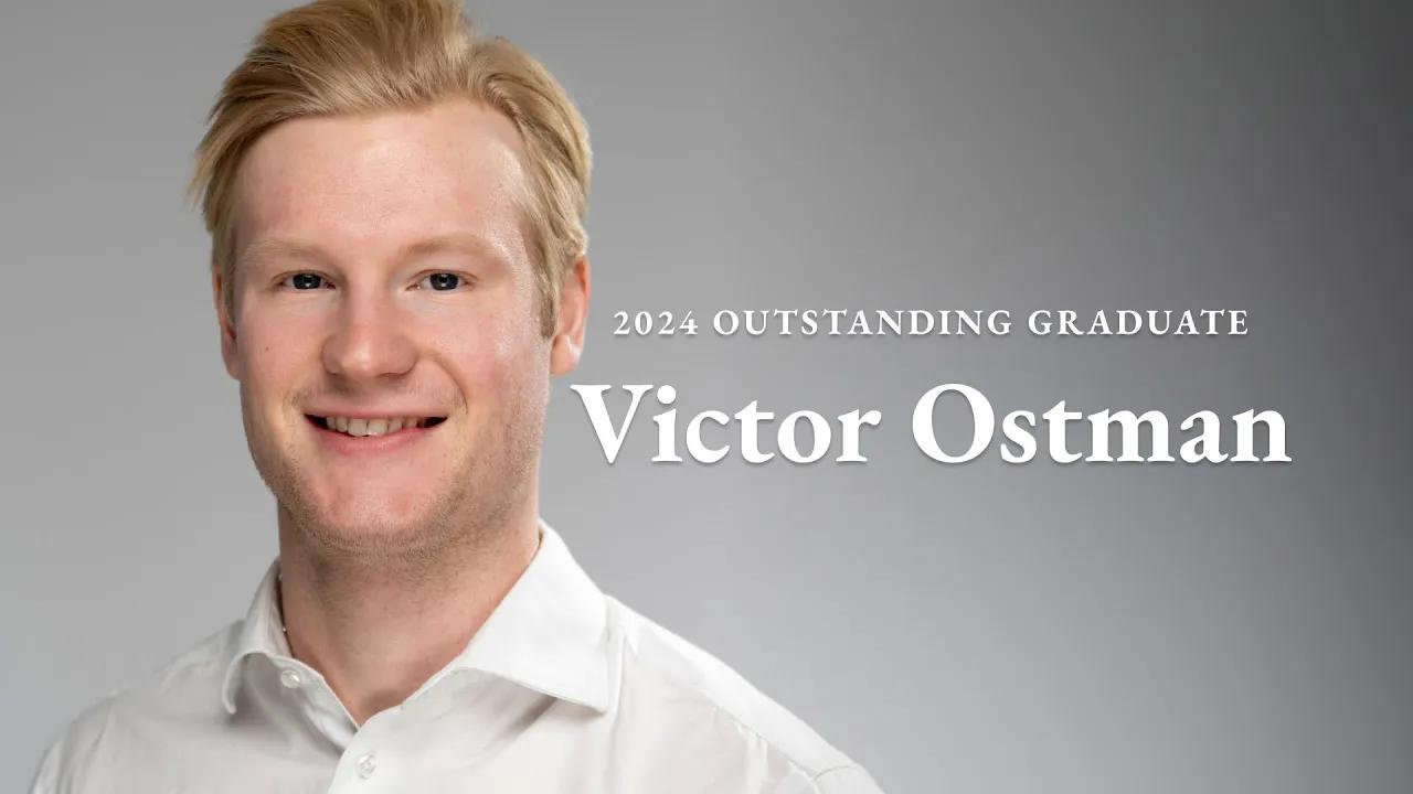 A photo of Victor Ostman with the text "2024 Outstanding Graduate Victor Ostman"