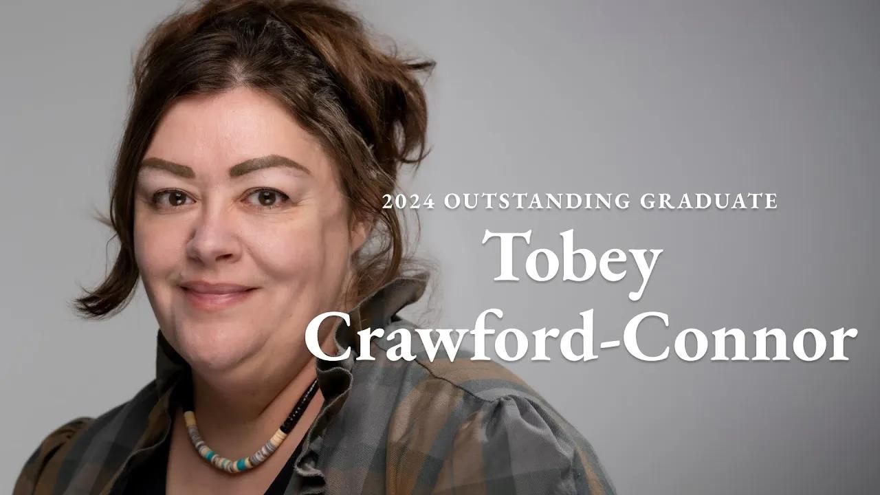 A photo of Tobey Crawford-Connor with the text "2024 Outstanding Graduate Tobey Crawford-Connor"